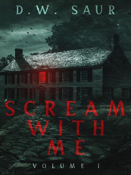 Title details for Scream With Me, Volume I by D.W. Saur - Available